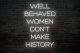 LED NEON WELL BEHAVED WOMEN DON'T MAKE HISTORY